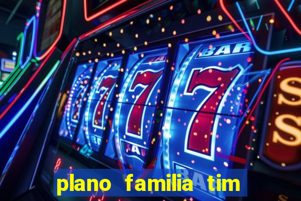 plano familia tim 3 chips